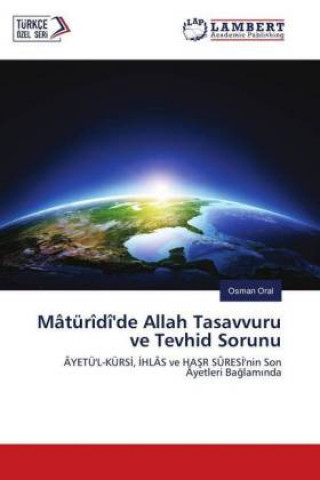 Könyv Mâtürîdî'de Allah Tasavvuru ve Tevhid Sorunu Osman Oral
