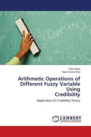 Buch Arithmetic Operations of Different Fuzzy Variable Using Credibility Totan Garai