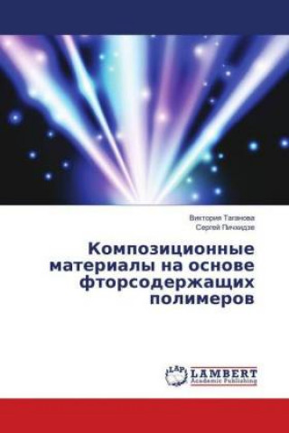 Kniha Kompozicionnye materialy na osnove ftorsoderzhashhih polimerov Viktoriya Taganova