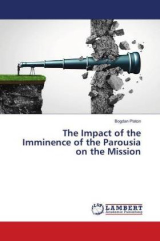 Kniha Impact of the Imminence of the Parousia on the Mission Bogdan Platon
