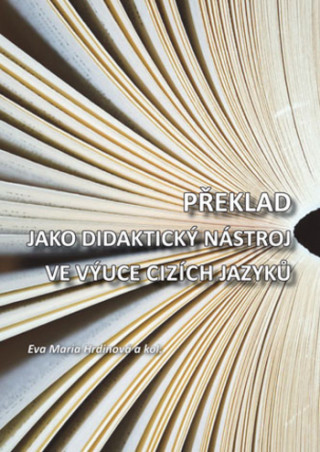 Könyv Překlad jako didaktický nástroj ve výuce cizích jazyků Eva Maria Hrdinová