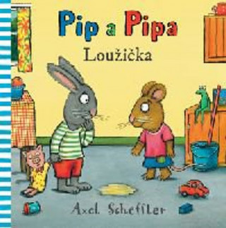 Könyv Pip a Pipa Loužička Axel Scheffler