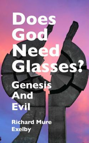 Knjiga Does God Need Glasses? RICHARD MURE EXELBY