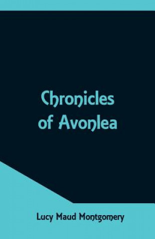 Könyv Chronicles of Avonlea LUCY MAU MONTGOMERY