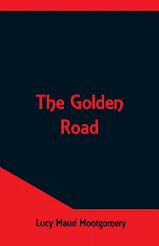 Kniha Golden Road LUCY MAU MONTGOMERY