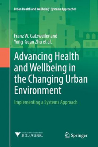 Book Advancing Health and Wellbeing in the Changing Urban Environment FRANZ W. GATZWEILER