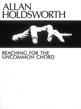 Kniha Allan Holdsworth - Reaching for the Uncommon Chord Allan Holdsworth