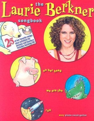 Kniha The Laurie Berkner Songbook [With CD] Laurie Berkner