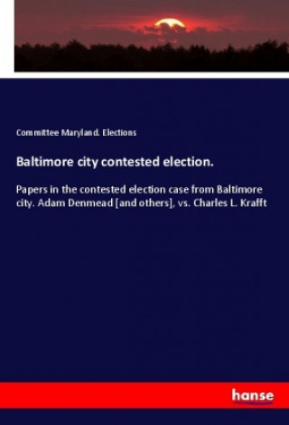 Carte Baltimore city contested election. Committee Maryland. Elections