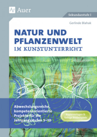 Buch Natur und Pflanzenwelt im Kunstunterricht Gerlinde Blahak