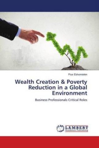 Knjiga Wealth Creation & Poverty Reduction in a Global Environment Pius Ebhomielen