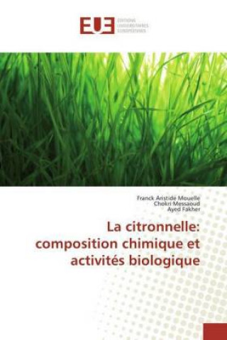 Książka La citronnelle: composition chimique et activités biologique Franck Aristide Mouelle