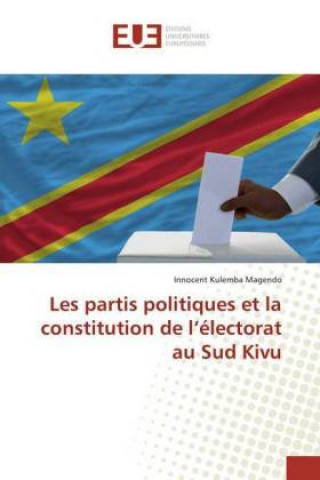 Książka Les partis politiques et la constitution de l'électorat au Sud Kivu Innocent Kulemba Magendo