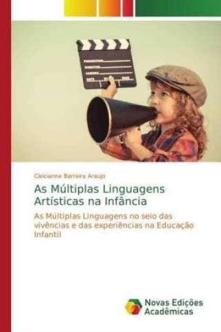 Kniha As Multiplas Linguagens Artisticas na Infancia Cleicianne Barreira Araujo