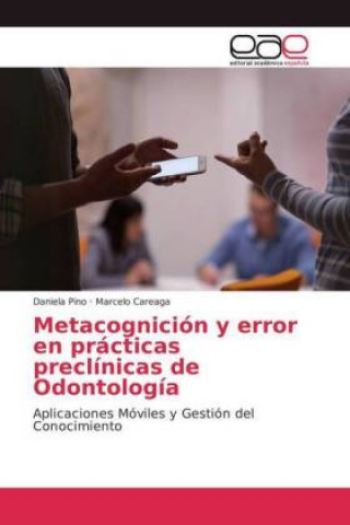 Kniha Metacognicion y error en practicas preclinicas de Odontologia Daniela Pino