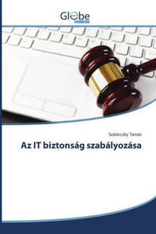Книга Az IT biztonság szabályozása Szádeczky Tamás