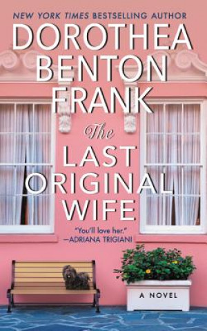 Carte The Last Original Wife Dorothea Benton Frank