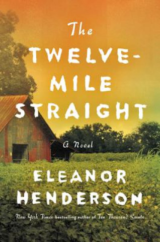 Книга The Twelve-Mile Straight Eleanor Henderson