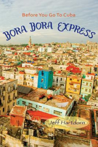 Książka Before you go to Cuba: Bora Bora Express Jeff Hartdorn