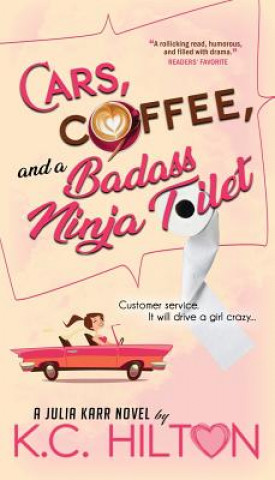 Carte Cars, Coffee, and a Badass Ninja Toilet: Julia Karr K C Hilton