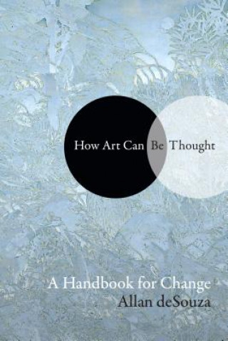 Книга How Art Can Be Thought Allan deSouza