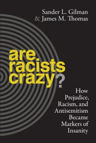 Könyv Are Racists Crazy? Sander L. Gilman