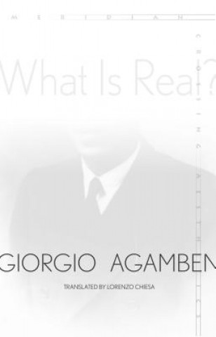 Book What Is Real? Giorgio Agamben