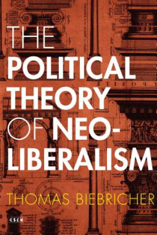 Kniha Political Theory of Neoliberalism Thomas Biebricher