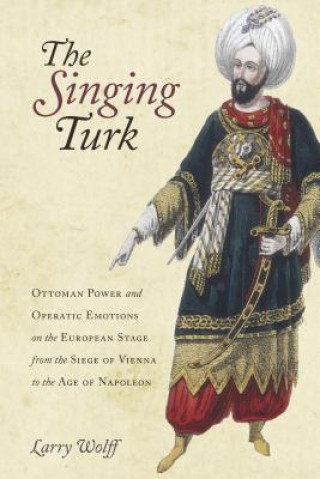 Kniha Singing Turk Larry Wolff