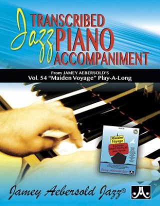 Kniha Transcribed Jazz Piano Accompaniment: From Jamey Aebersold's Vol. 54 Maiden Voyage Play-A-Long, Book & Online Audio Jamey Aebersold