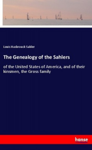 Kniha The Genealogy of the Sahlers Louis Hasbrouck Sahler