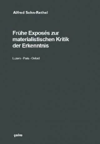 Carte Frühe Exposés zur materialistischen Kritik der Erkenntnis Alfred Sohn-Rethel