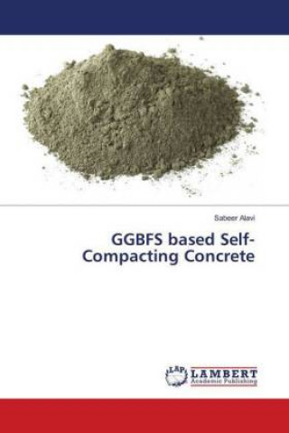 Knjiga GGBFS based Self-Compacting Concrete Sabeer Alavi