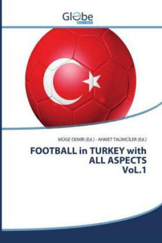 Könyv FOOTBALL in TURKEY with ALL ASPECTS VoL.1 Müge Demir