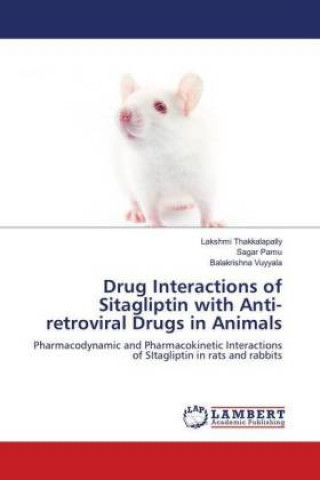 Könyv Drug Interactions of Sitagliptin with Anti-retroviral Drugs in Animals Lakshmi Thakkalapally