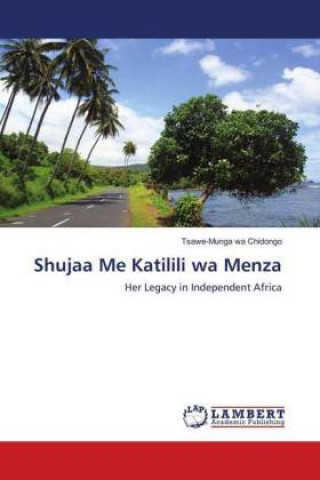 Knjiga Shujaa Me Katilili wa Menza Tsawe-Munga wa Chidongo