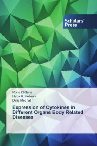 Kniha Expression of Cytokines in Different Organs Body Related Diseases Mona El-Bana