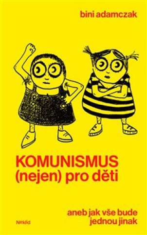 Kniha Komunismus (nejen) pro děti Bini Adamczak