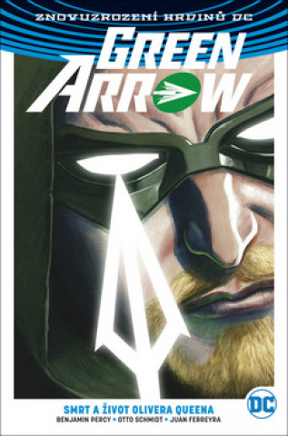 Kniha Green Arrow Smrt a život Olivera Queena collegium