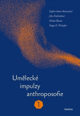 Könyv Umělecké impulzy anthroposofie 1 Sophia-Imme Atwoodová
