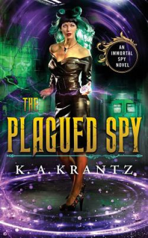 Kniha The Plagued Spy K A Krantz