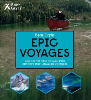 Könyv Bear Grylls Epic Adventures Series - Epic Voyages Bear Grylls