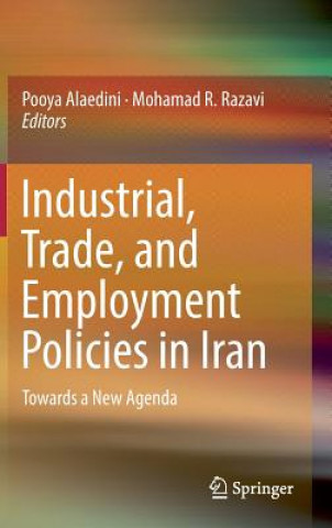 Kniha Industrial, Trade, and Employment Policies in Iran Pooya Alaedini