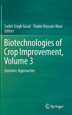 Carte Biotechnologies of Crop Improvement, Volume 3 Satbir Singh Gosal