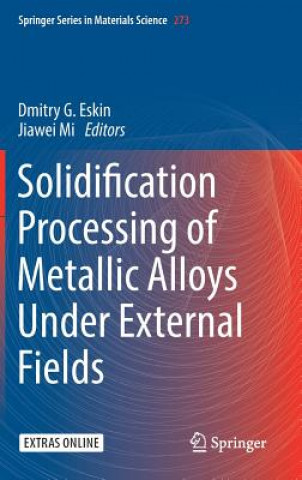 Könyv Solidification Processing of Metallic Alloys Under External Fields Dmitry G. Eskin