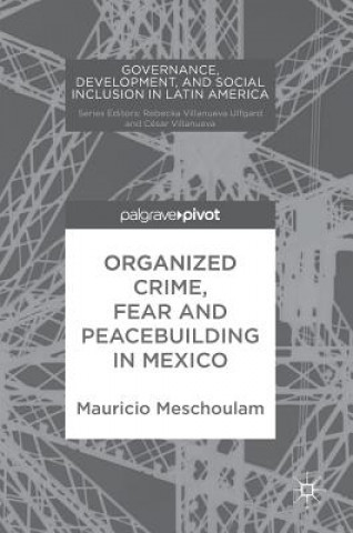 Książka Organized Crime, Fear and Peacebuilding in Mexico Mauricio Meschoulam