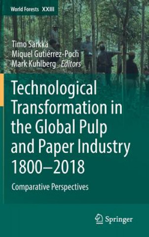 Kniha Technological Transformation in the Global Pulp and Paper Industry 1800-2018 Timo Särkkä