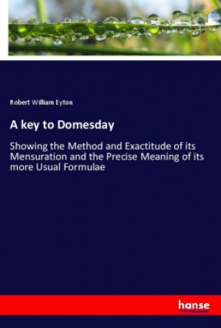 Carte A key to Domesday Robert William Eyton