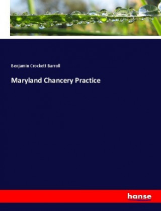 Carte Maryland Chancery Practice Benjamin Crockett Barroll