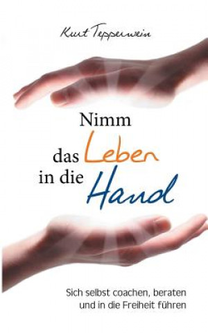 Knjiga Nimm das Leben in die Hand Kurt Tepperwein